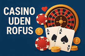 Udforsk de Bedste Casinoer uden Rofus Udforsk de Bedste Casinoer uden Rofus